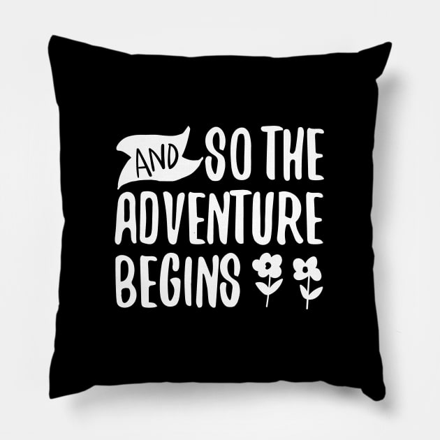 And So the Adventure Begins Pillow by DANPUBLIC