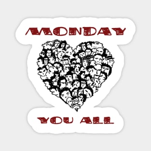 Monday Loves You All Magnet