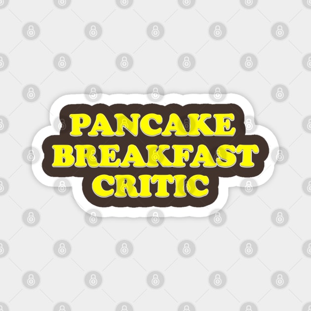 Pancake breakfast critic Magnet by The Curious Cabinet