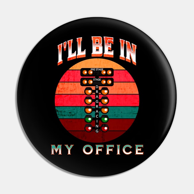 I'll Be In My Office Drag Racing Pin by Carantined Chao$