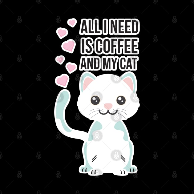 All i need Is Coffee and my cat ,Funny cat Mother , cat Moms Gift, Coffee Lover Gift, Funny For Mom, Coffee by  Funny .designs123