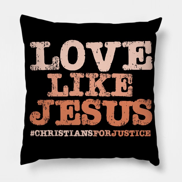 Christians for Justice: Love Like Jesus (orange text) Pillow by Ofeefee