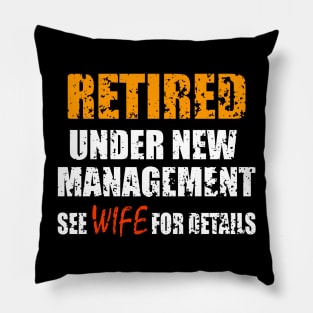 Retired Under New Management See Wife For Details Pillow