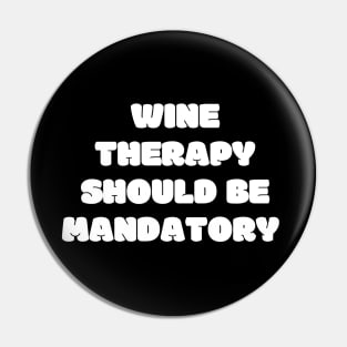 Wine Therapy Should Be Mandatory - Funny Pin