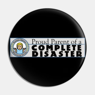 Proud Parent of a Complete Disaster Pin