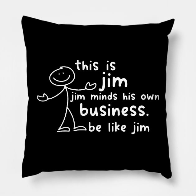 Funny This Is Jim Shirt - this is jim jim minds his own business be like jim Pillow by Y2KSZN