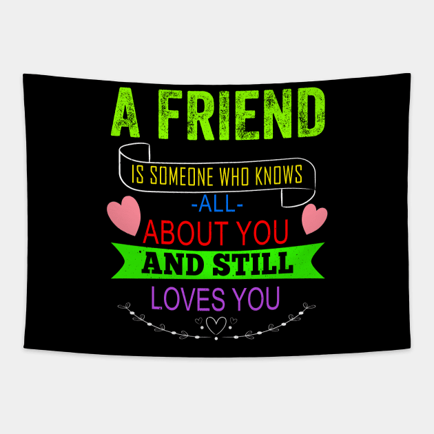 A Friend is Someone who Knows You Tapestry by Ha'aha'a Designs