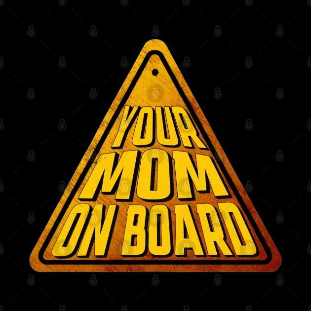 Funny Sign | Your Mom On Board by PlayfulPrints