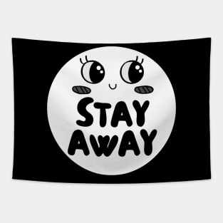 Stay Away Cute Sarcastic Introvert Antisocial Tee Tapestry