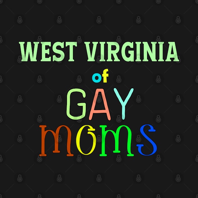 West Virginia Of Gay Moms by WE BOUGHT ZOO