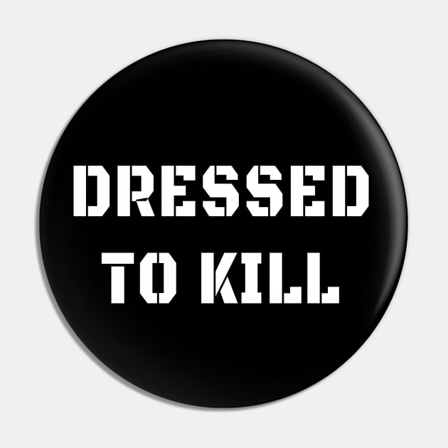 Dressed to kill Pin by Context