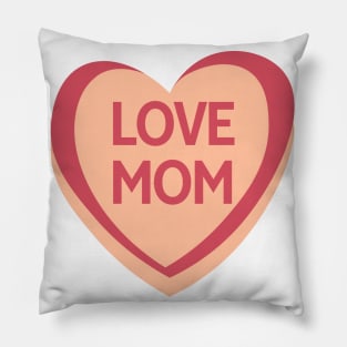 Love Mom. Candy Hearts Mother's Day Quote. Pillow