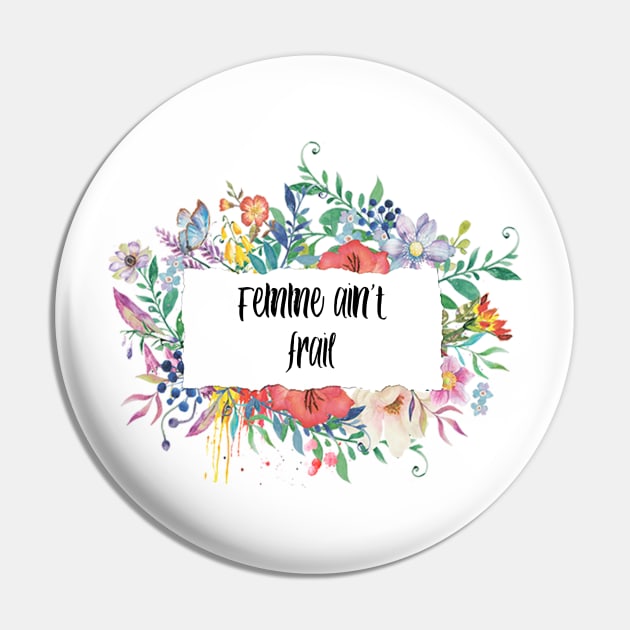 Femme Ain't Frail Pin by ijsw