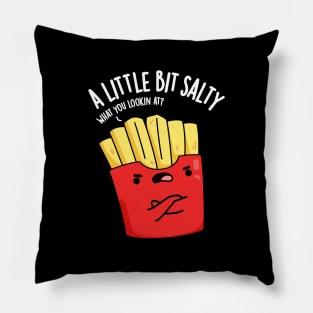 A Lil Bit Salty Funny Fries Pun Pillow