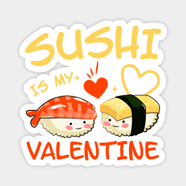 Sushi is my Valentine funny saying with cute sushi illustration perfect gift idea for sushi lover and valentine's day Magnet by star trek fanart and more