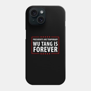 Presidents Are Temporary Wu Is Forever Phone Case