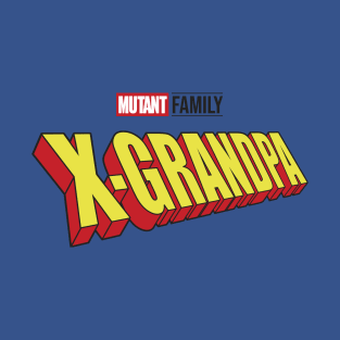 Mutant X-Grandpa T-Shirt