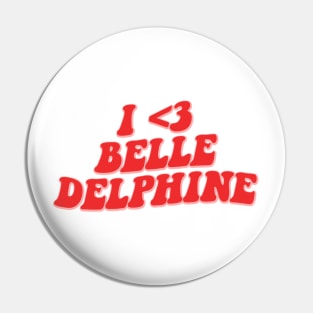 I LOVE BELLE DELPHINE Pin