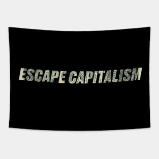 Escape Capitalism Quote Tapestry