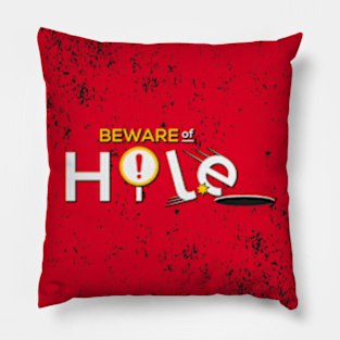 Beware of Hole Pillow