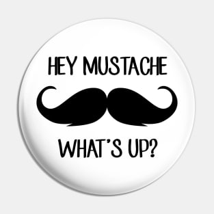 Hey Mustache, What's Up? (Q, Impractical Jokers) Pin