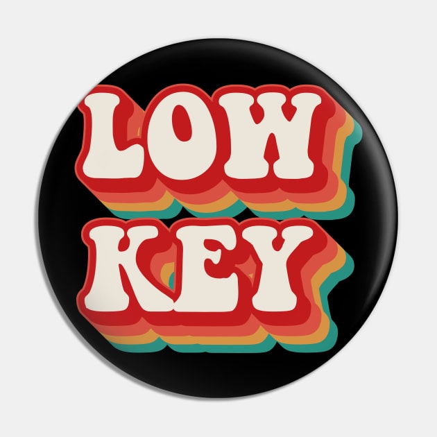 Low Key Pin by n23tees