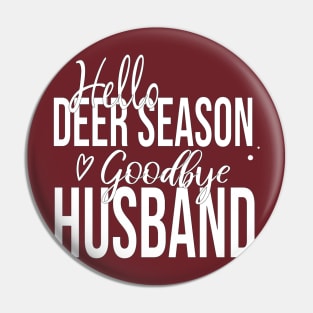 Hello deer season, goodbye husband Pin