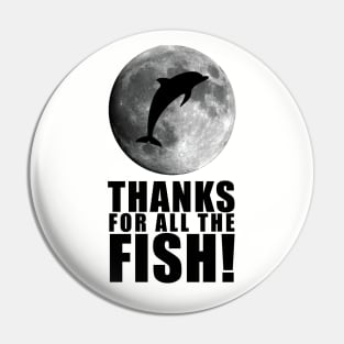 Thanks For All The Fish! Pin