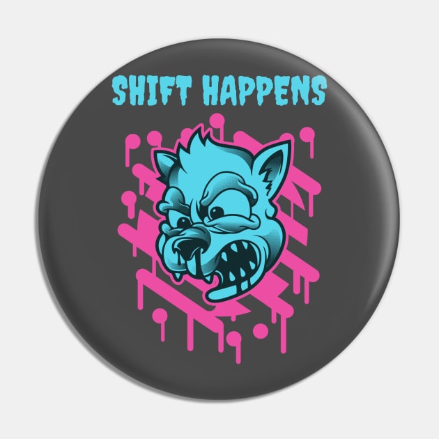 Shift Happens Funny Toon Wolf Design Neon Variant Pin by Figmenter