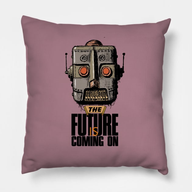 The Future is Coming On Pillow by Lizarius4tees