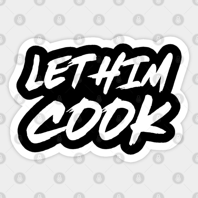 Let Him Cook meme, Let Him Cook / Let That Boy Cook