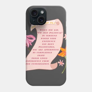 Feminist PSA: Everything Is Political Phone Case