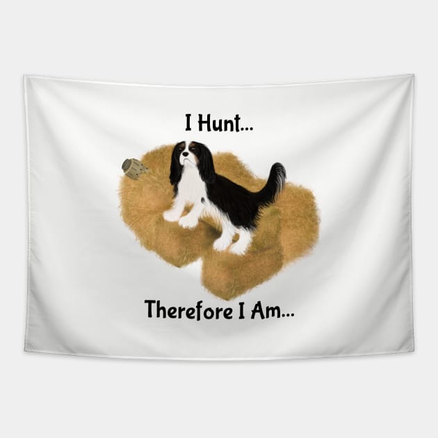 Cavalier King Charles Spaniel Barn Hunt, I Hunt Therefore I Am Tapestry by Cavalier Gifts