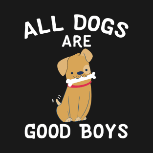 All Dogs Are Good Boys T-Shirt