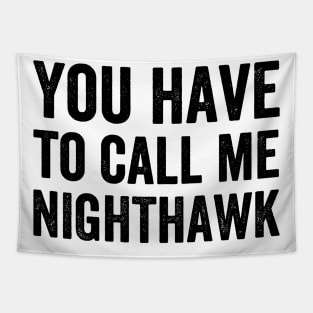 You Have to Call Me Nighthawk Tapestry