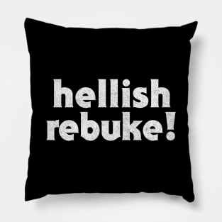 Hellish Rebuke  / Humorous Slogan Design Pillow