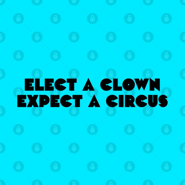 Elect a clown, expect a circus by daparacami