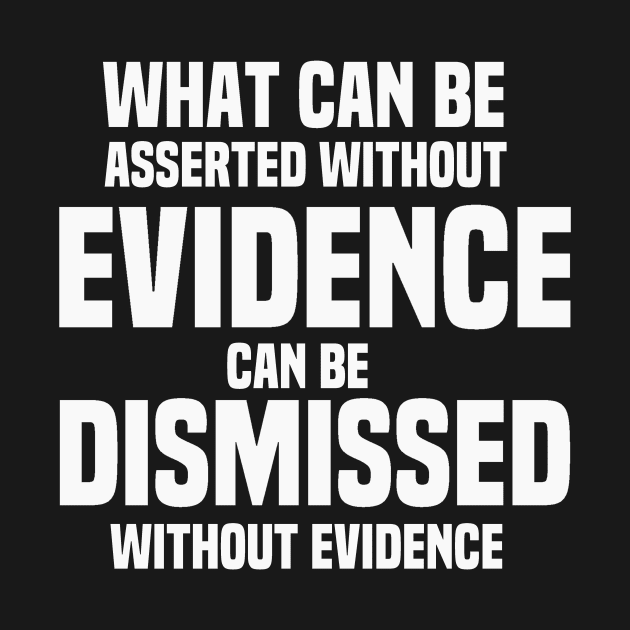 Asserted Without Evidence Atheist Quote by Mellowdellow