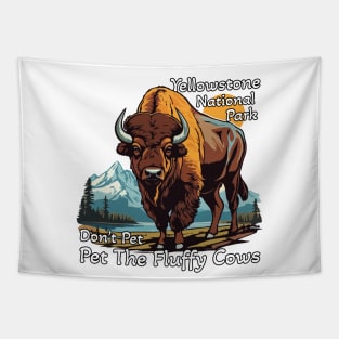 Do Not Pet The Fluffy Cows Yellowstone National Park Tapestry