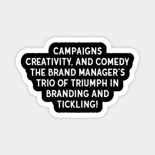 The Brand Manager's Trio of Triumph in Branding and Tickling! Magnet