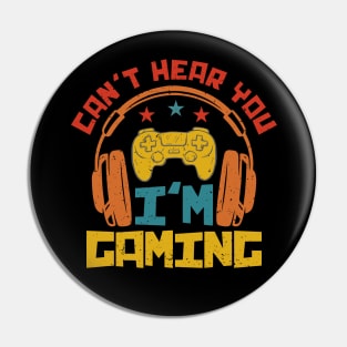 Can't Hear You I'm Gaming - Gamer Pin