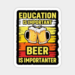 Education Is Important Beer Is Importanter Magnet