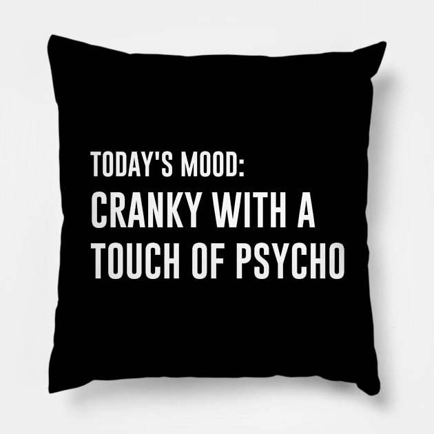 Todays mood cranky with a touch of psycho Pillow by redsoldesign