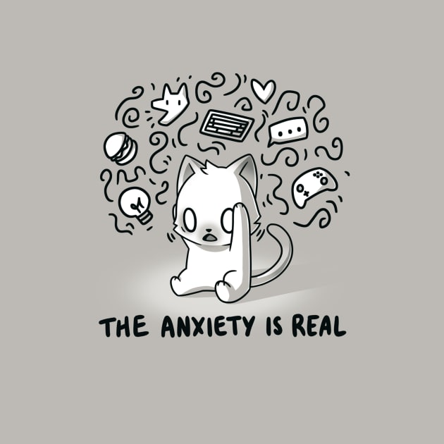 The Anxiety is Real! Cute Funny Cat Kitten Sarcastic Humor Quote animal Lover Artwork by LazyMice