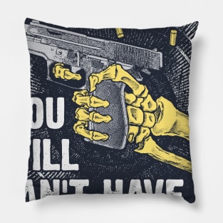 Gun Control Shirt You Still Can't Have It Tee Pillow