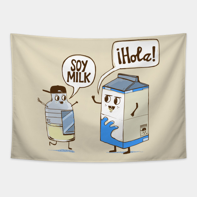 Soy Milk - Hola - Tapestry | TeePublic