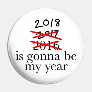 2018 is going to be my year Pin