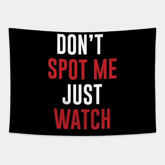 Don't Spot me Just Watch - Bodybuilding, Powerlifting Tapestry by Scipio