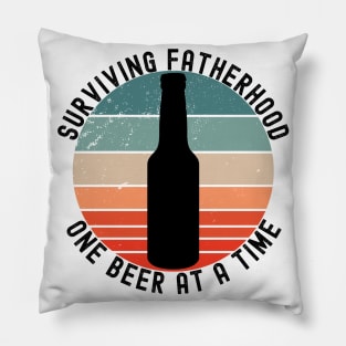Surviving Fatherhood One Beer At A Time. Funny Dad Life Quote. Pillow