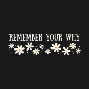 Remember Your Why T-Shirt